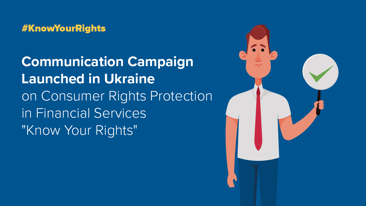 Communication Campaign Launched in Ukraine on Consumer Rights Protection in Financial Services