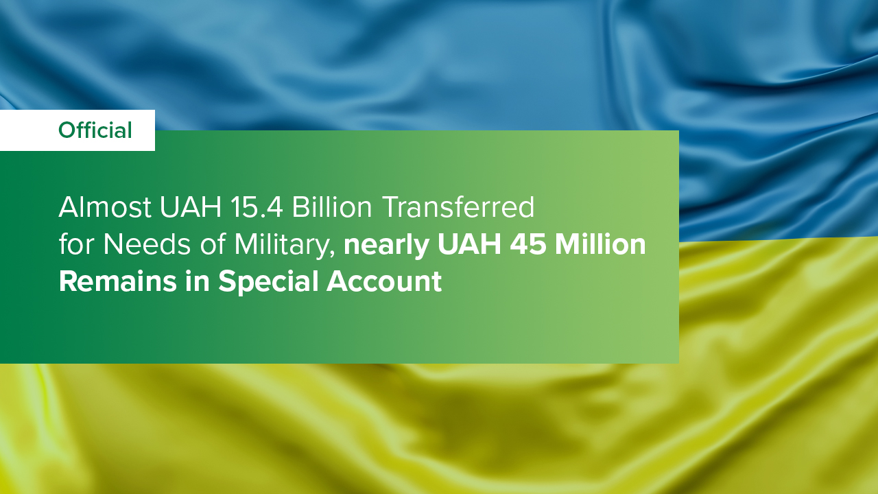 Almost UAH 15.4 Billion Transferred for Needs of Military, only UAH 45 Million Remains in Special Account