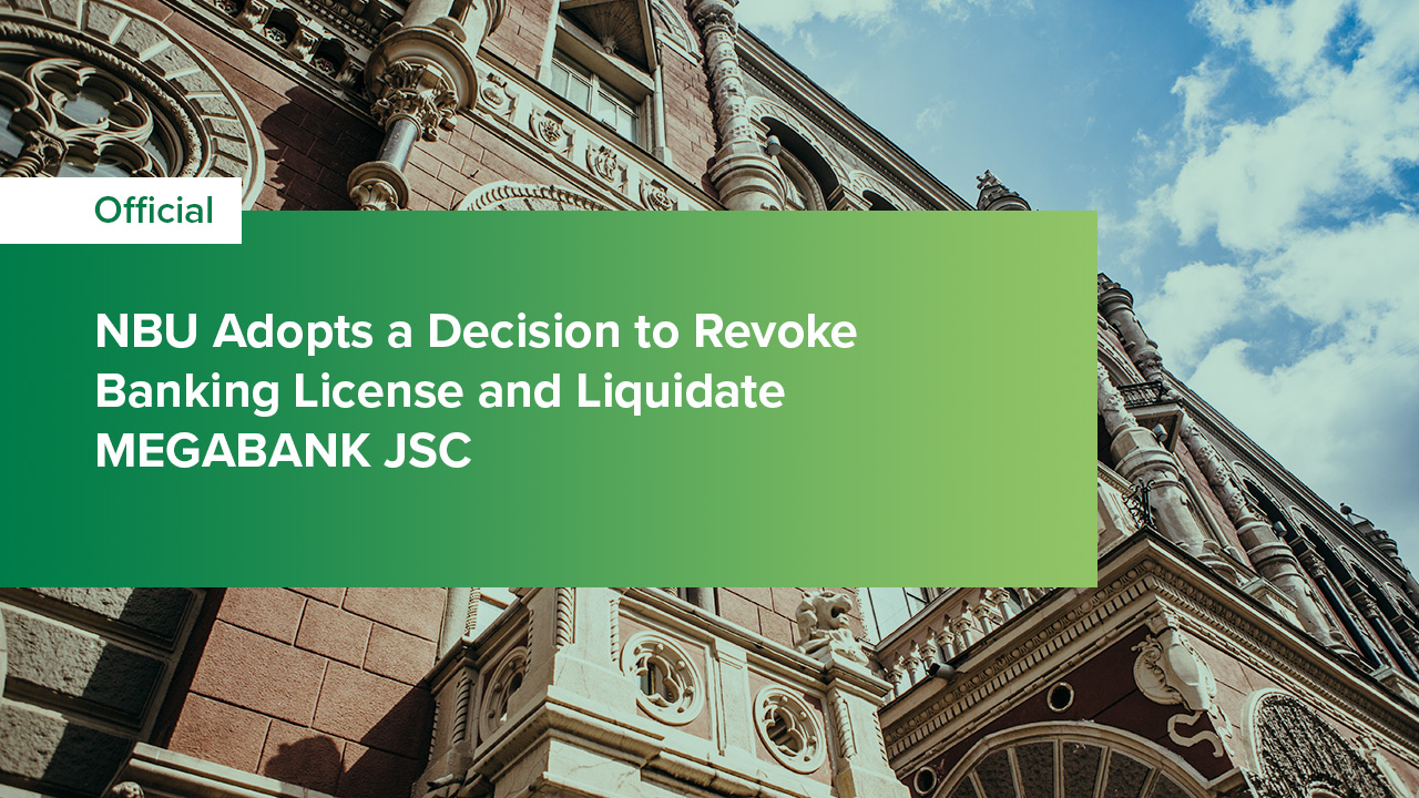 NBU Adopts a Decision to Revoke Banking License and Liquidate MEGABANK JSC