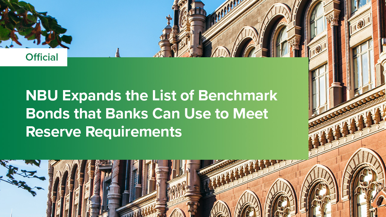 NBU Expands the List of Benchmark Bonds that Banks Can Use to Meet Reserve Requirements, Effective 11 March