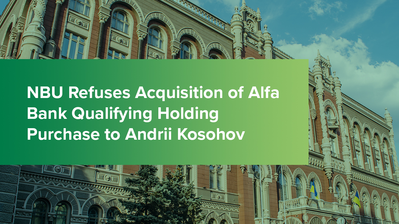 NBU Refuses Acquisition of Alfa Bank Qualifying Holding Purchase to Andrii Kosohov