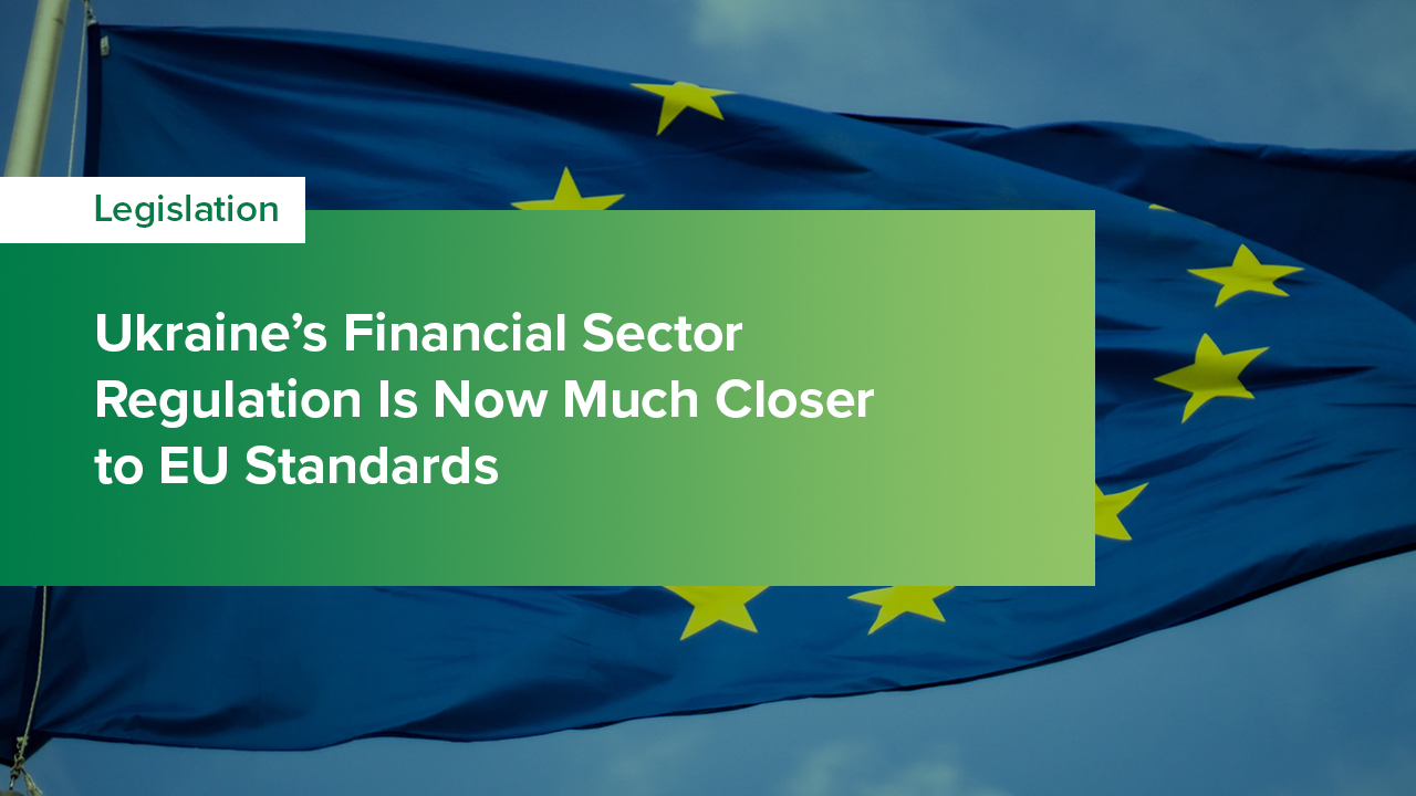 Ukraine’s Financial Sector Regulation Is Now Much Closer to EU Standards