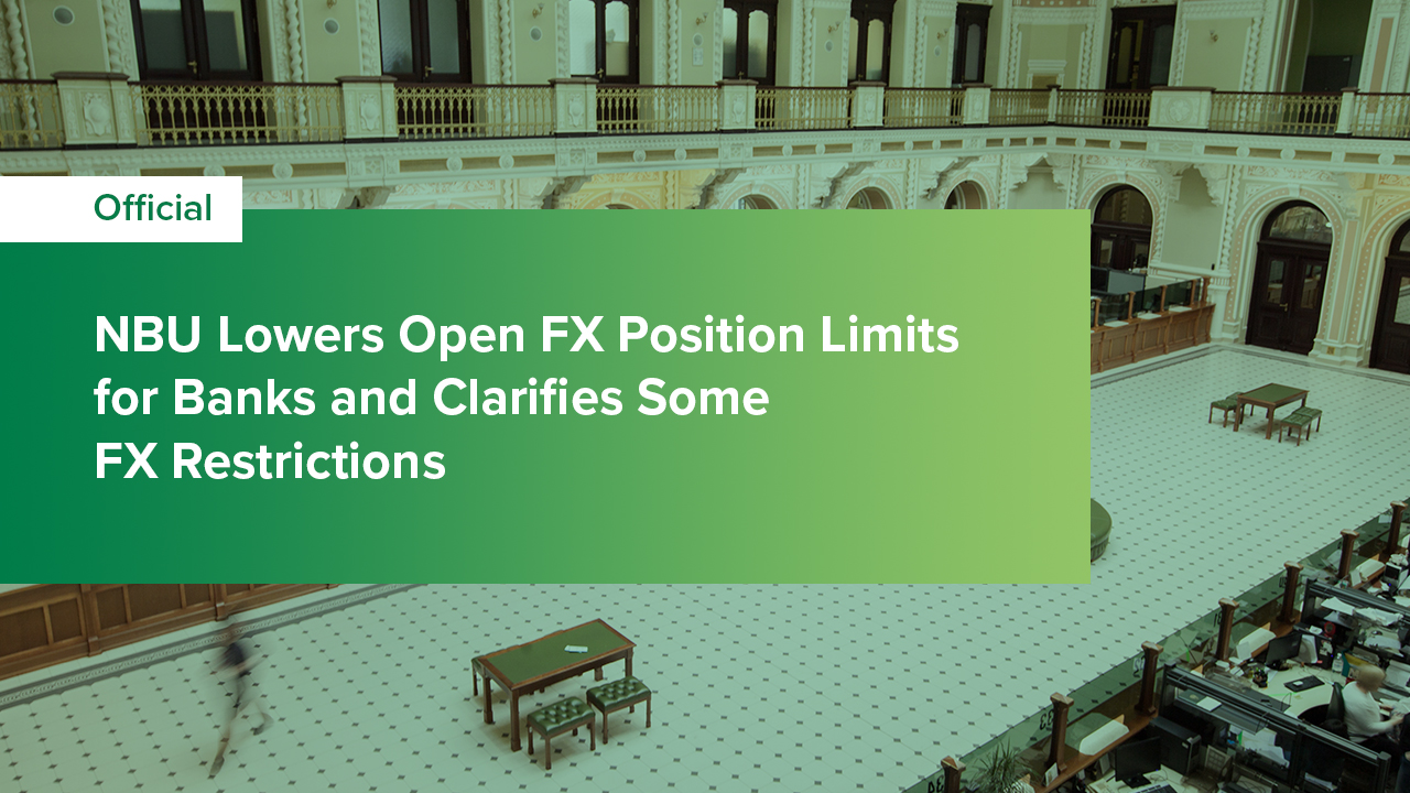 NBU Lowers Open FX Position Limits for Banks and Clarifies Some FX Restrictions