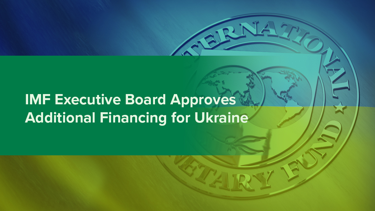 IMF Executive Board Approves Additional Financing for Ukraine