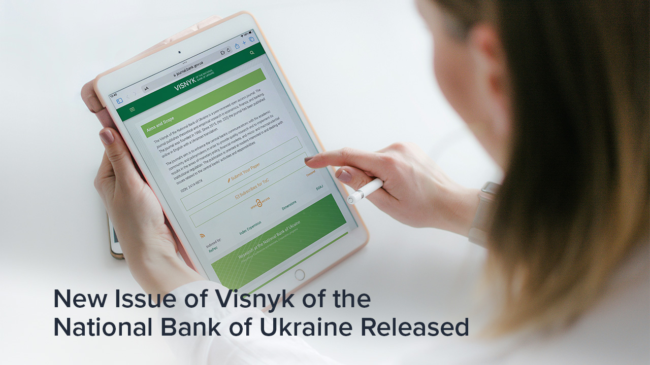 New Issue of Visnyk of the National Bank of Ukraine: Impact of Communications on the FX market and Interest Rate Pass-Through