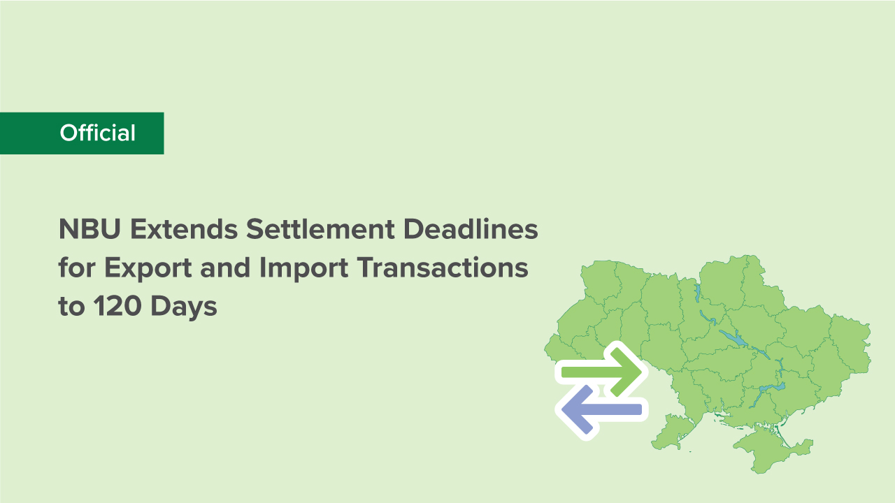 NBU Extends Settlement Deadlines for Export and Import Transactions to 120 Days