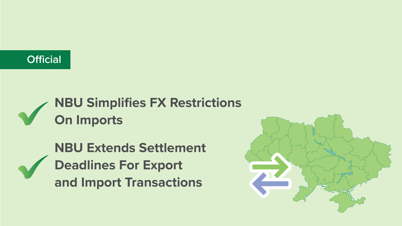NBU Simplifies FX Restrictions on Imports and Extends Settlement Deadlines for Export and Import Transactions