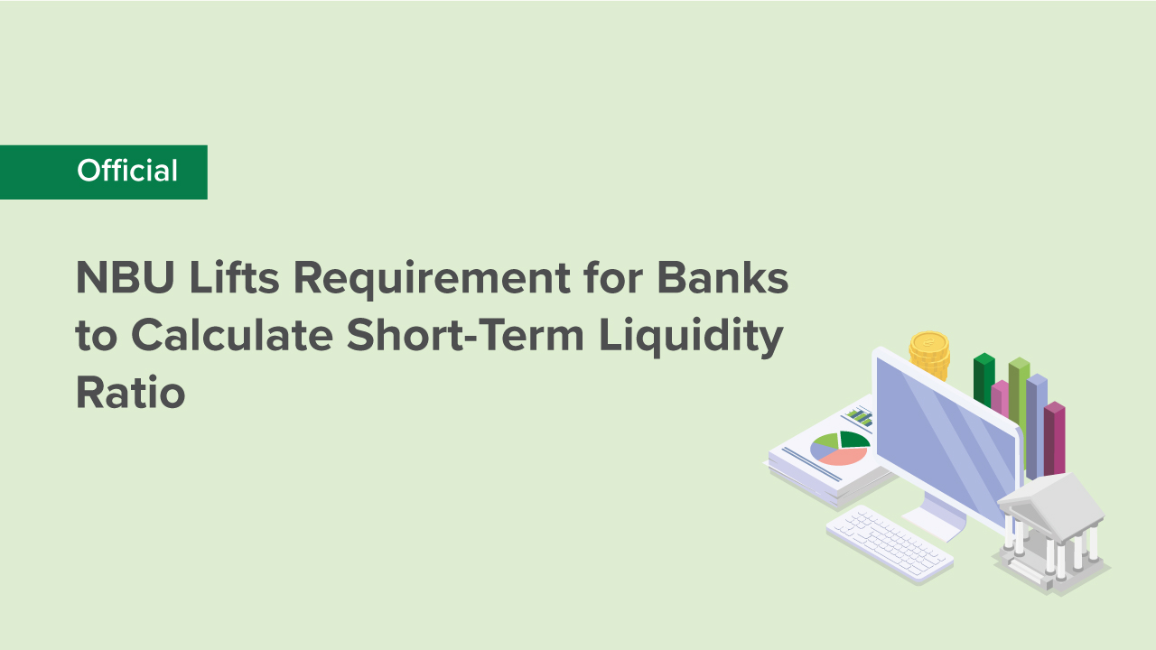 NBU Lifts Requirement for Banks to Calculate Short-Term Liquidity Ratio