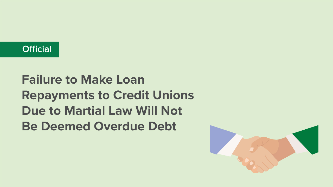 Failure to Make Loan Repayments to Credit Unions Due to Martial Law Will Not Be Deemed Overdue Debt