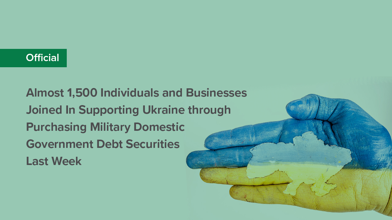 NBU Depository: Almost 1,500 Individuals and Businesses Joined In Supporting Ukraine through Purchasing Military Domestic Government Debt Securities Last Week