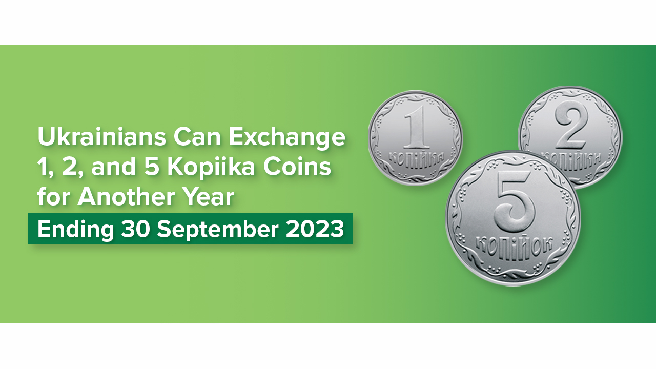 Ukrainians Can Exchange 1-, 2-, and 5-Kopiika Coins for Another Year Ending 30 September 2023