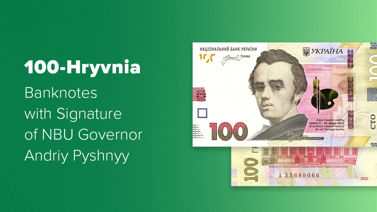NBU Puts into Circulation 100-Hryvnia Banknotes with Signature of NBU Governor Andriy Pyshnyy