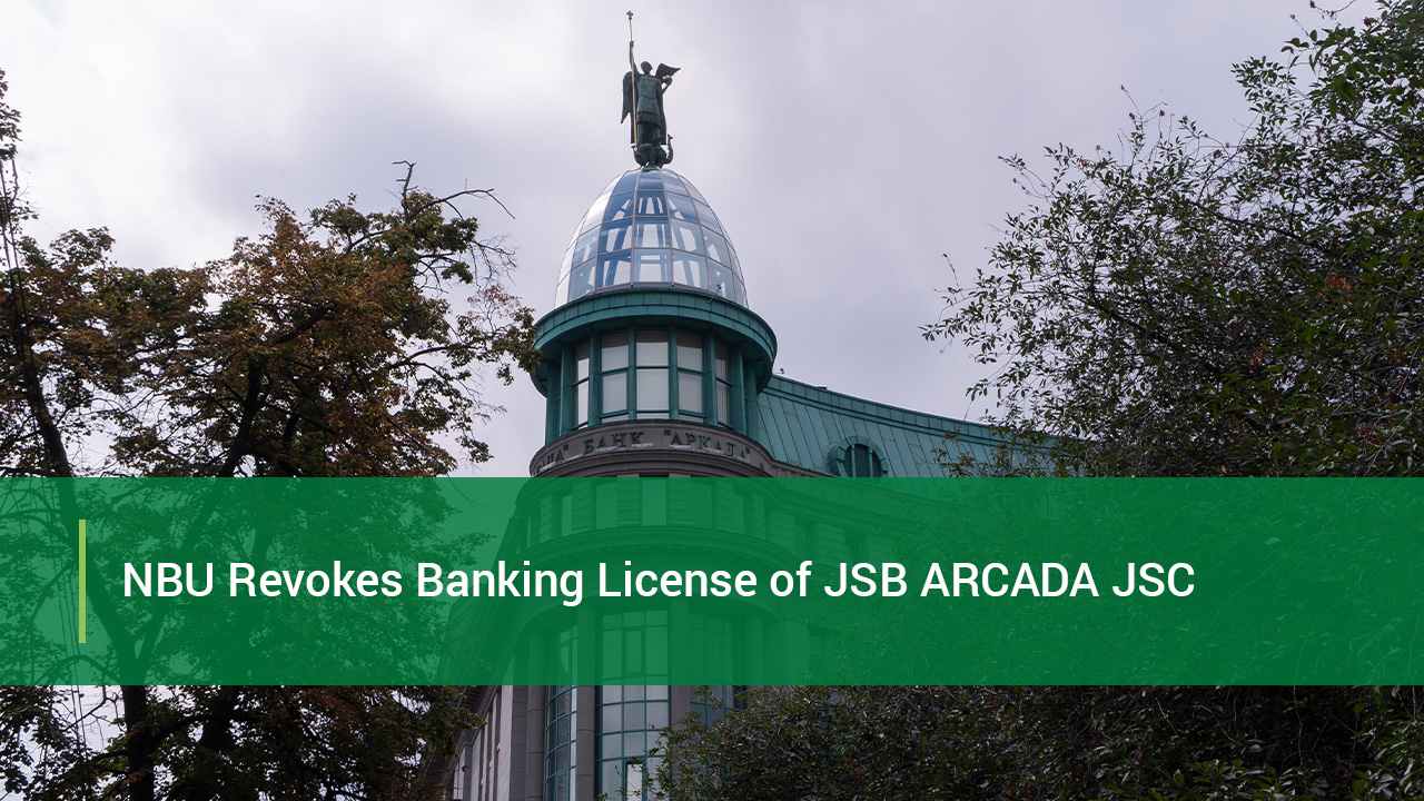 NBU Decides on Revoking License and Liquidation of JSB ARCADA JSC