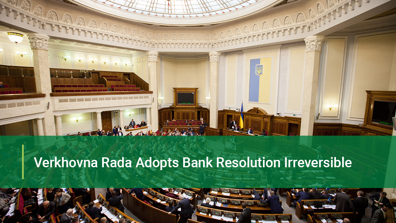 Verkhovna Rada Adopts Bank Resolution Irreversible