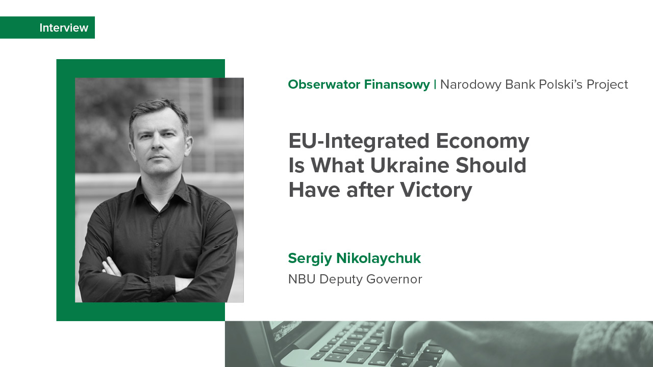 NBU Deputy Governor Sergiy Nikolaychuk’s interview with NBP's Obserwator Finansowy Project