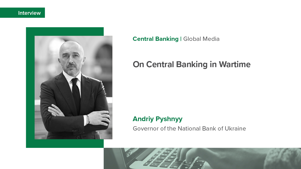 Andriy Pyshnyy’s Interview with Central Banking on Running a Central Bank in Wartime