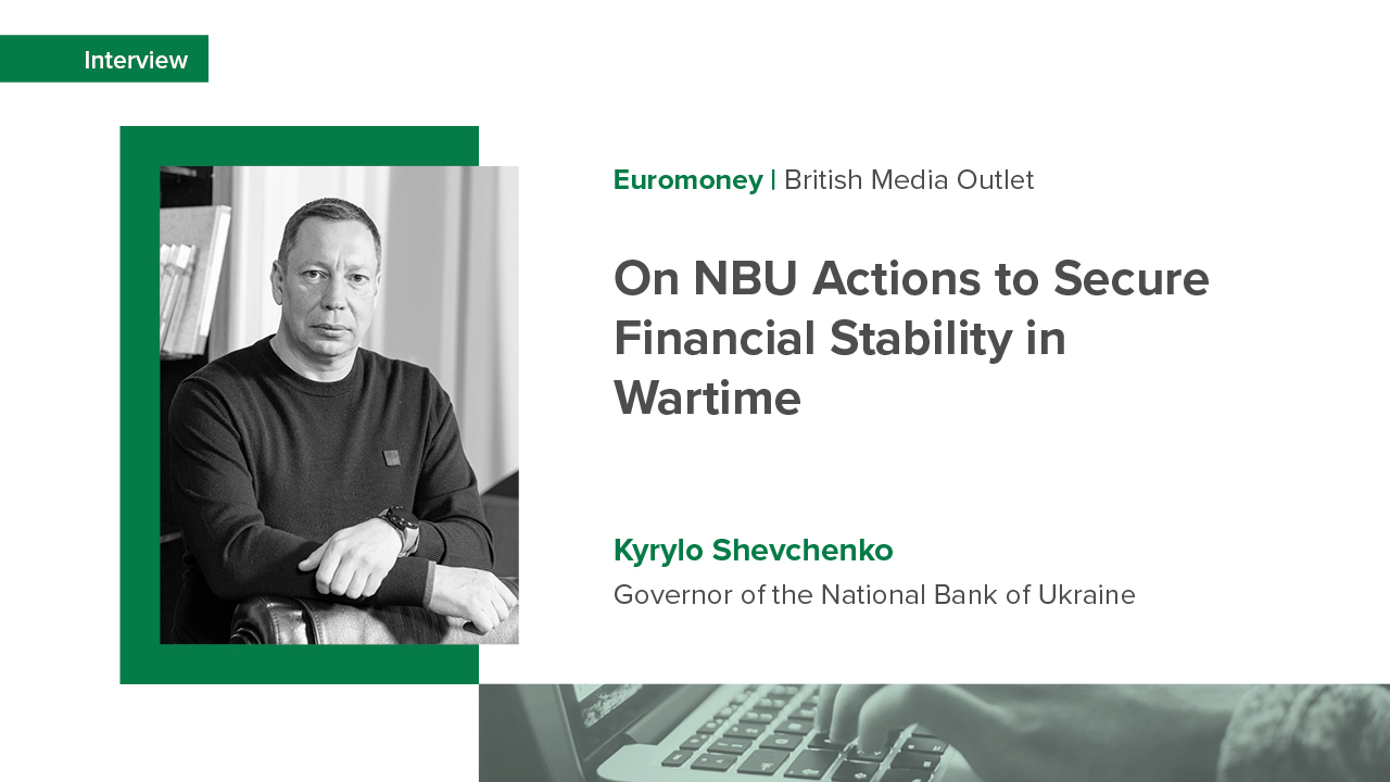 NBU Governor Kyrylo Shevchenko’s interview with British Media Outlet Euromoney
