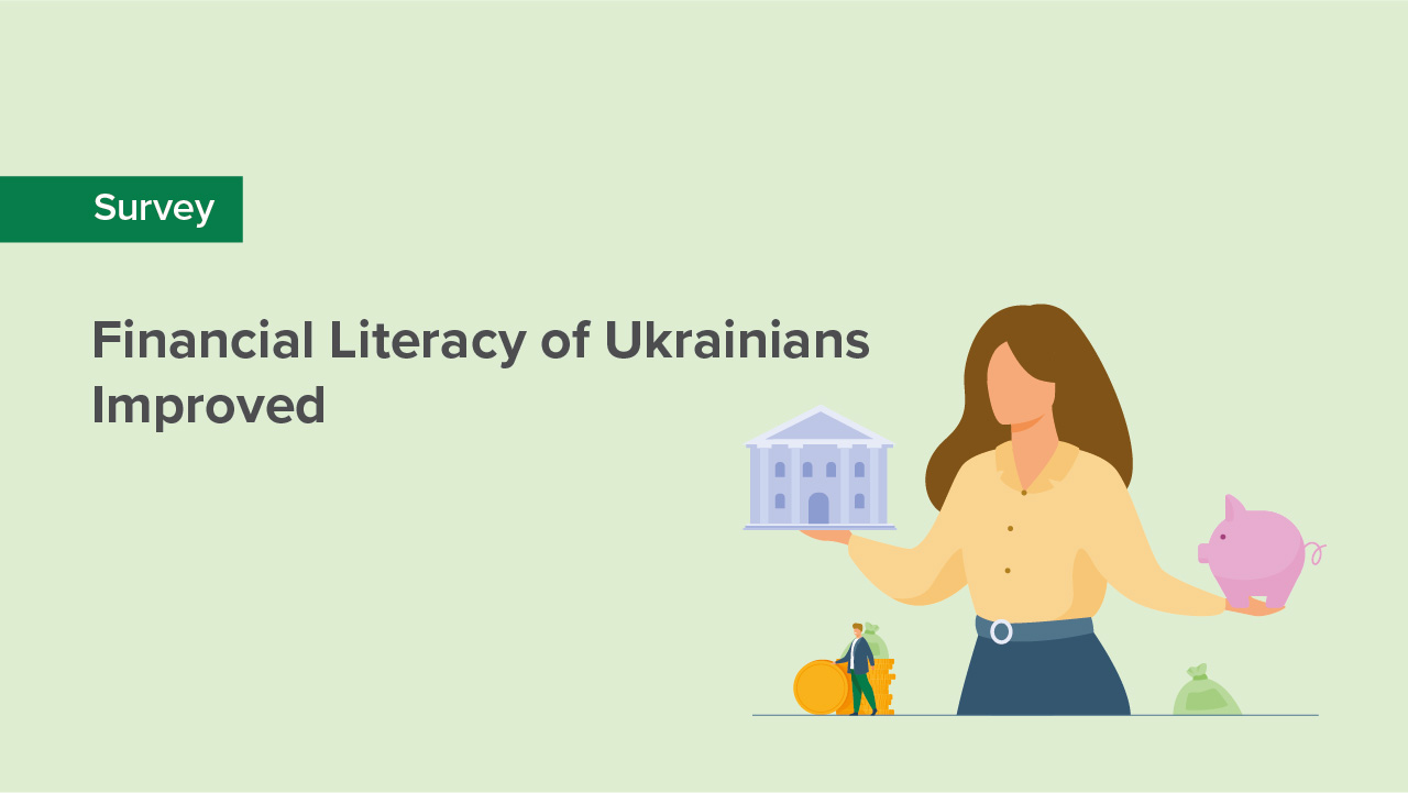 Ukrainians Advancing in Financial Literacy in the Last Three Years, Survey Says