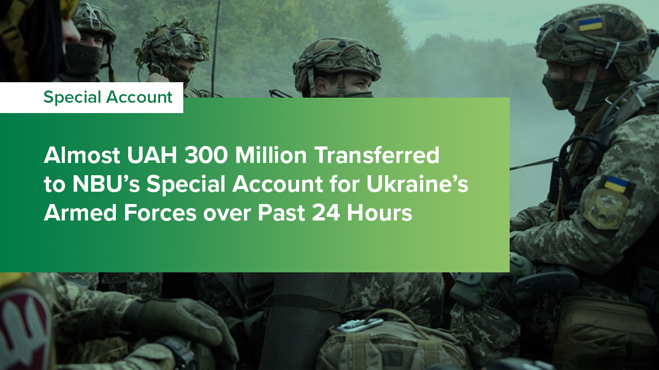 Almost UAH 300 Million Transferred to NBU’s Special Account for Ukraine’s Armed Forces over Past 24 Hours
