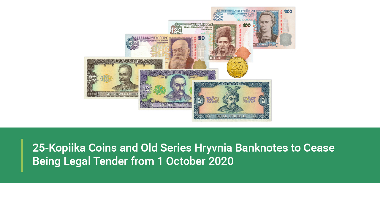 25-Kopiika Coins and Old Series Hryvnia Banknotes to Cease Being Legal Ten-der from 1 October 2020