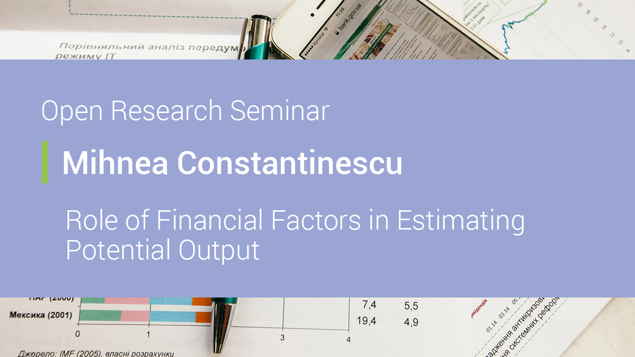 Role of Financial Factors in Estimating Potential Output – Open Research Seminar