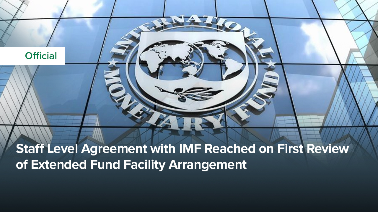 Staff Level Agreement with IMF Reached on First Review of Extended Fund Facility Arrangement