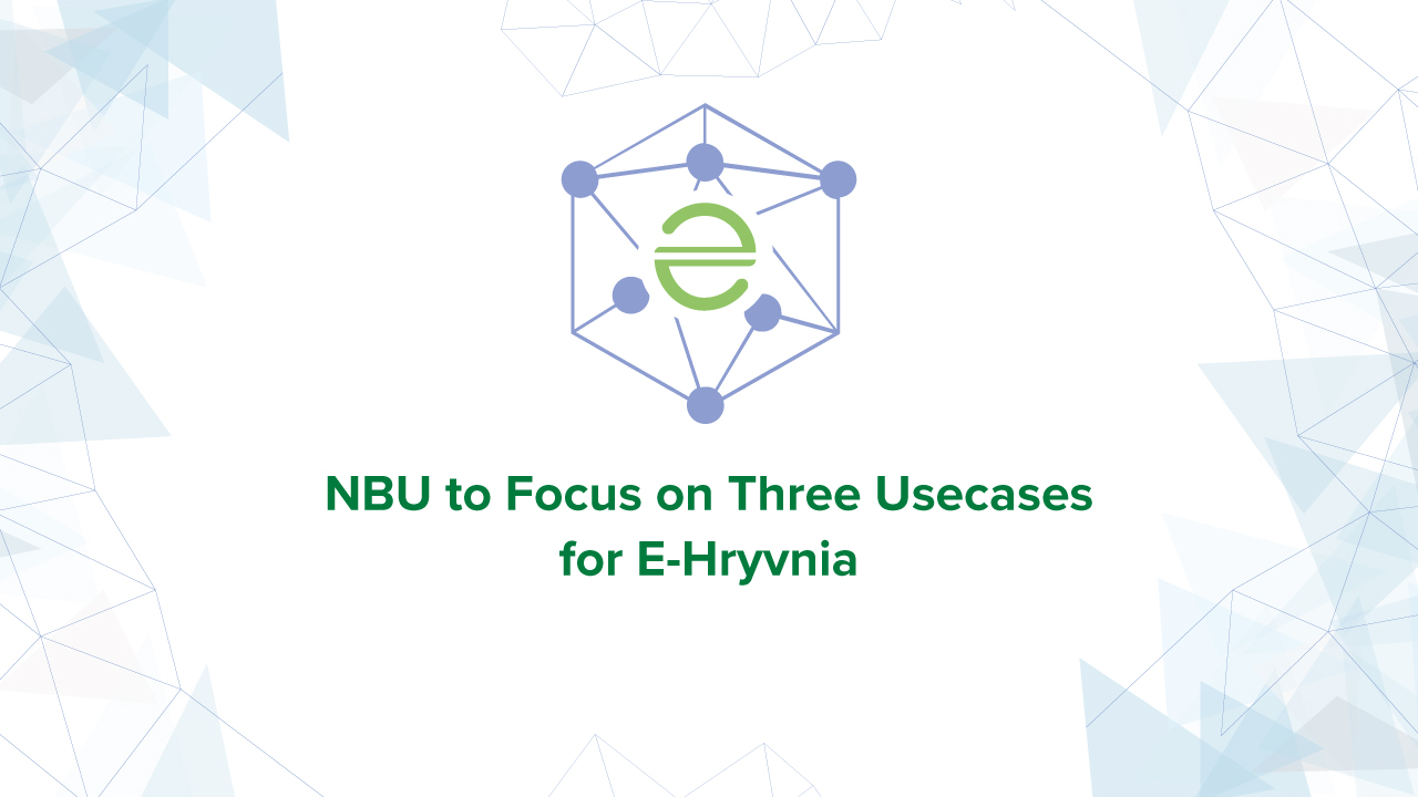 NBU to Focus on Three Usecases for E-Hryvnia
