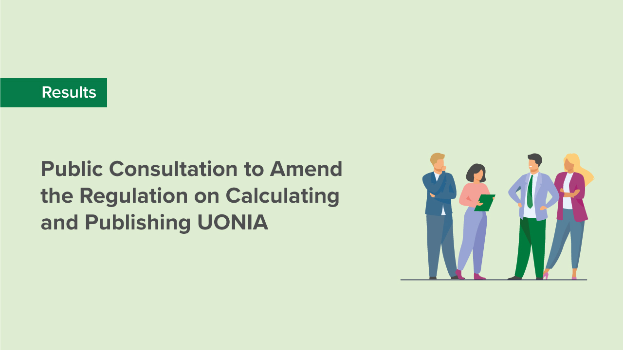 The results of the public consultationof proposals for changes to the Regulations on calculating and publishing UONIA