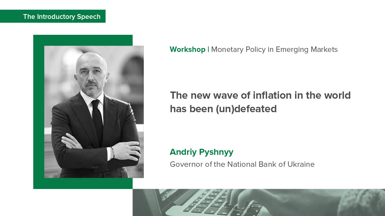 Speech by Andriy Pyshnyy at NBU’s and EABCN’s Workshop on Monetary Policy in Emerging Markets: Understanding the Causes and Consequences of a New Wave of Inflation